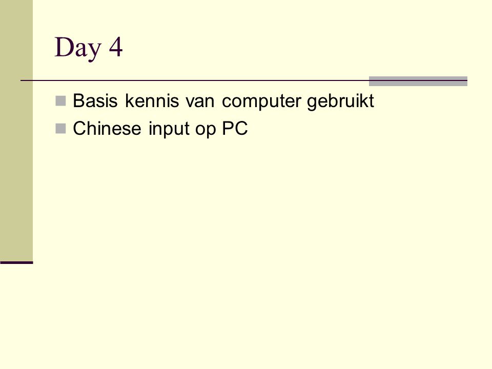 Day 4  Basis kennis van computer gebruikt  Chinese input op PC
