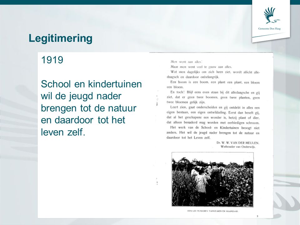 Legitimering 1919 School en kindertuinen wil de jeugd nader brengen tot de natuur en daardoor tot het leven zelf.