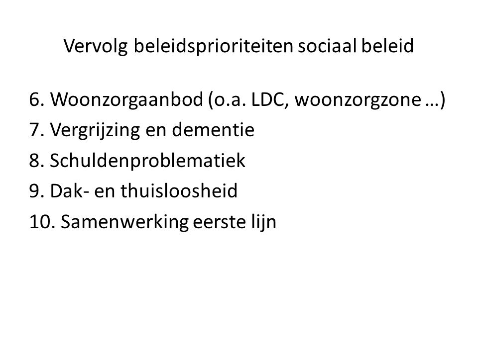 Vervolg beleidsprioriteiten sociaal beleid 6. Woonzorgaanbod (o.a.