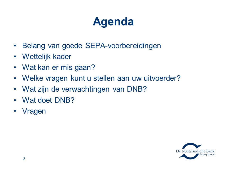Agenda •Belang van goede SEPA-voorbereidingen •Wettelijk kader •Wat kan er mis gaan.
