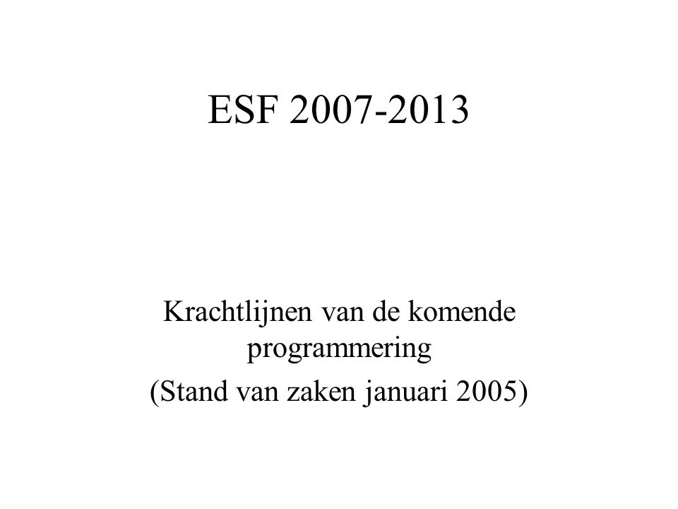 ESF Krachtlijnen van de komende programmering (Stand van zaken januari 2005)