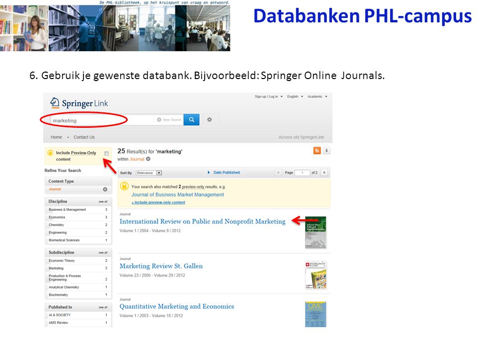 6. Gebruik je gewenste databank. Bijvoorbeeld: Springer Online Journals. Databanken PHL-campus