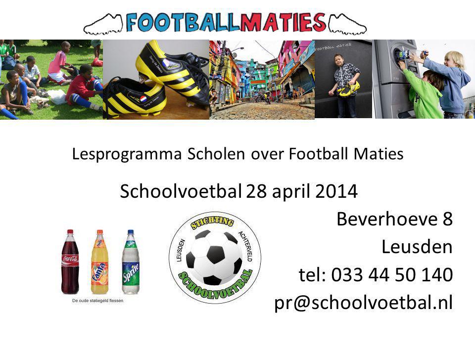 Lesprogramma Scholen over Football Maties Schoolvoetbal 28 april 2014 Beverhoeve 8 Leusden tel: