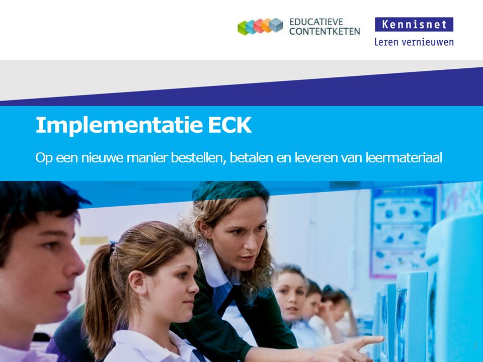 Implementatie ECK Op een nieuwe manier bestellen, betalen en leveren van leermateriaal 1