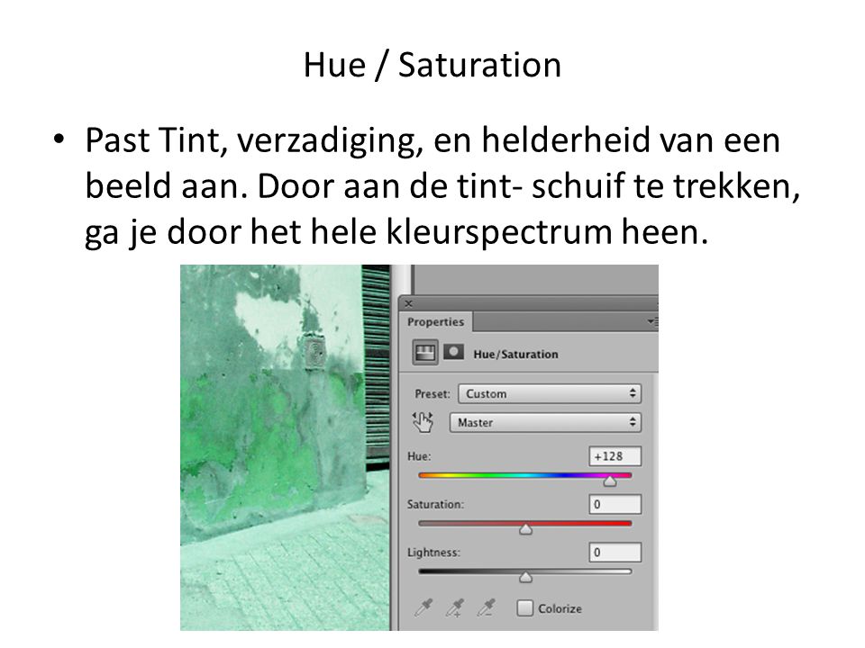 Hue / Saturation • Past Tint, verzadiging, en helderheid van een beeld aan.
