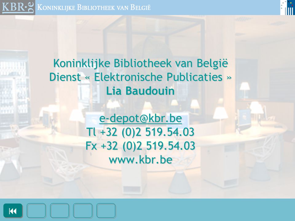 Koninklijke Bibliotheek van België Dienst « Elektronische Publicaties » Lia Baudouin Tl +32 (0) Fx +32 (0)  