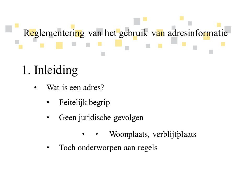 Transparante overheidsinformatie als competitief voordeel voor Vlaanderen 1.Inleiding •Wat is een adres.
