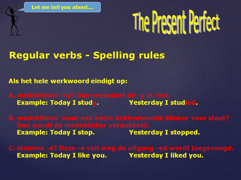 RULE 1: Regular verbs The Present Perfect ends in -ed:  I work in a travel agency now.