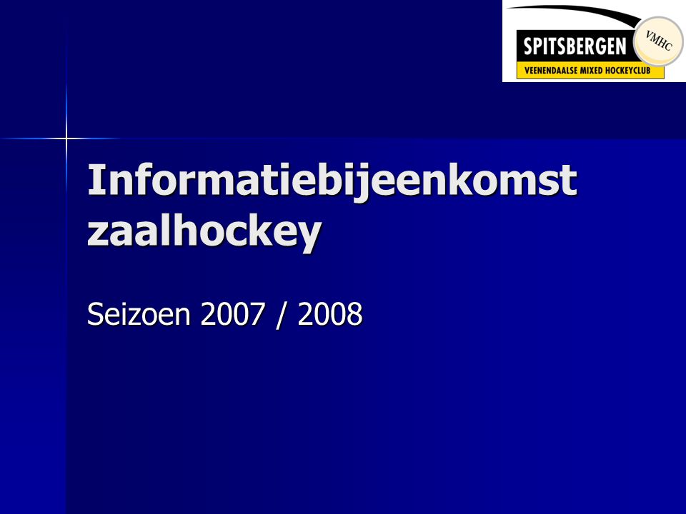 Informatiebijeenkomst zaalhockey Seizoen 2007 / 2008