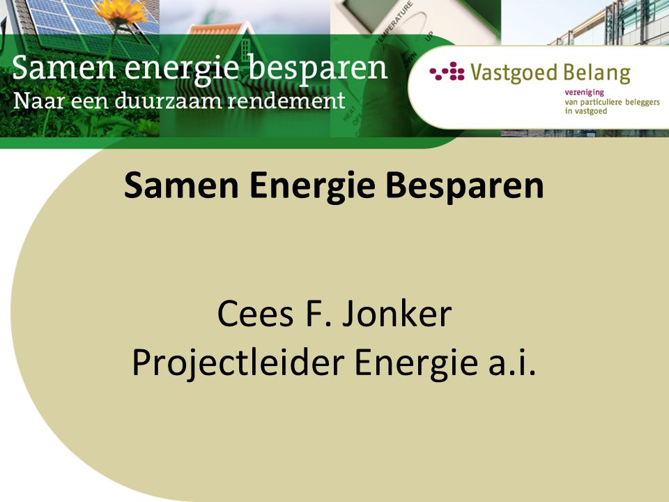 Samen Energie Besparen Cees F. Jonker Projectleider Energie a.i.