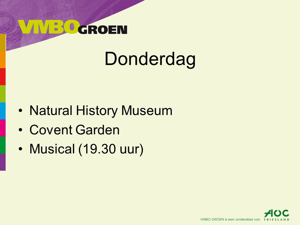 Donderdag •Natural History Museum •Covent Garden •Musical (19.30 uur)