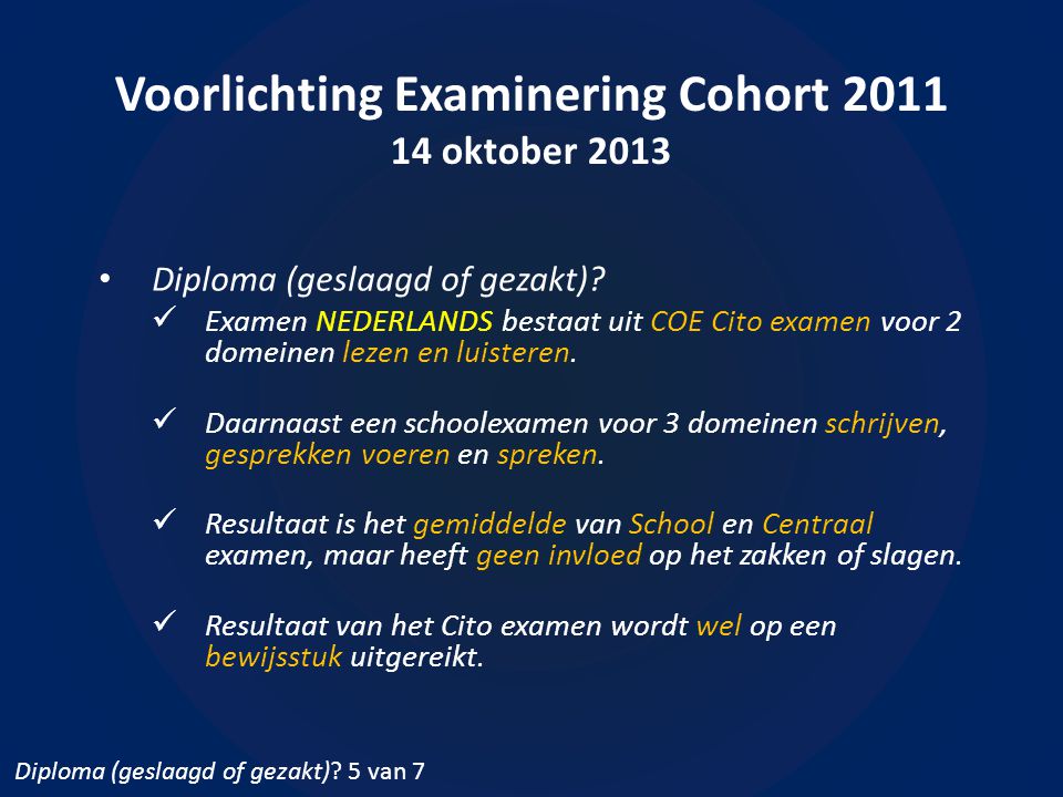 Voorlichting Examinering Cohort oktober 2013 • Diploma (geslaagd of gezakt).