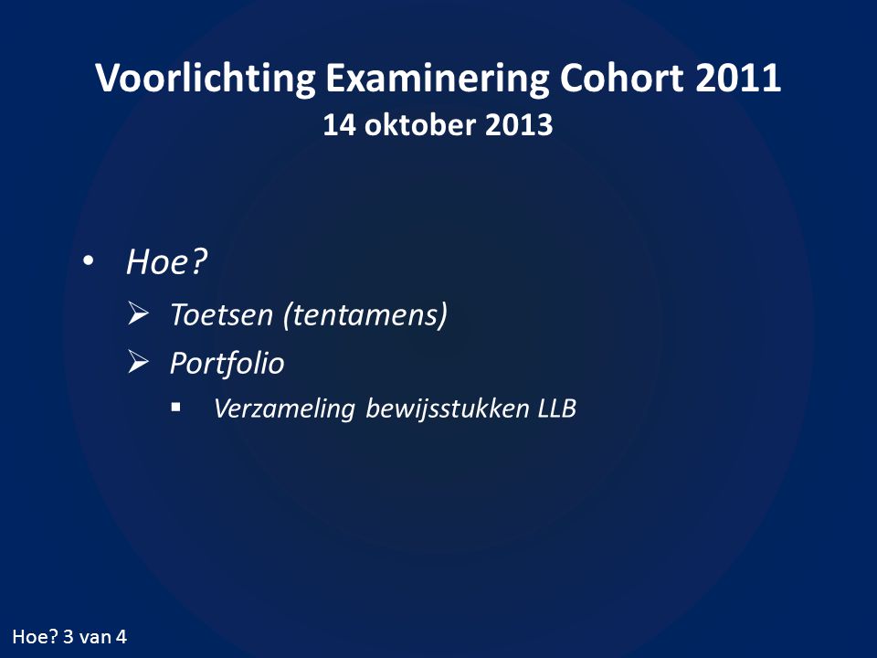 Voorlichting Examinering Cohort oktober 2013 • Hoe.