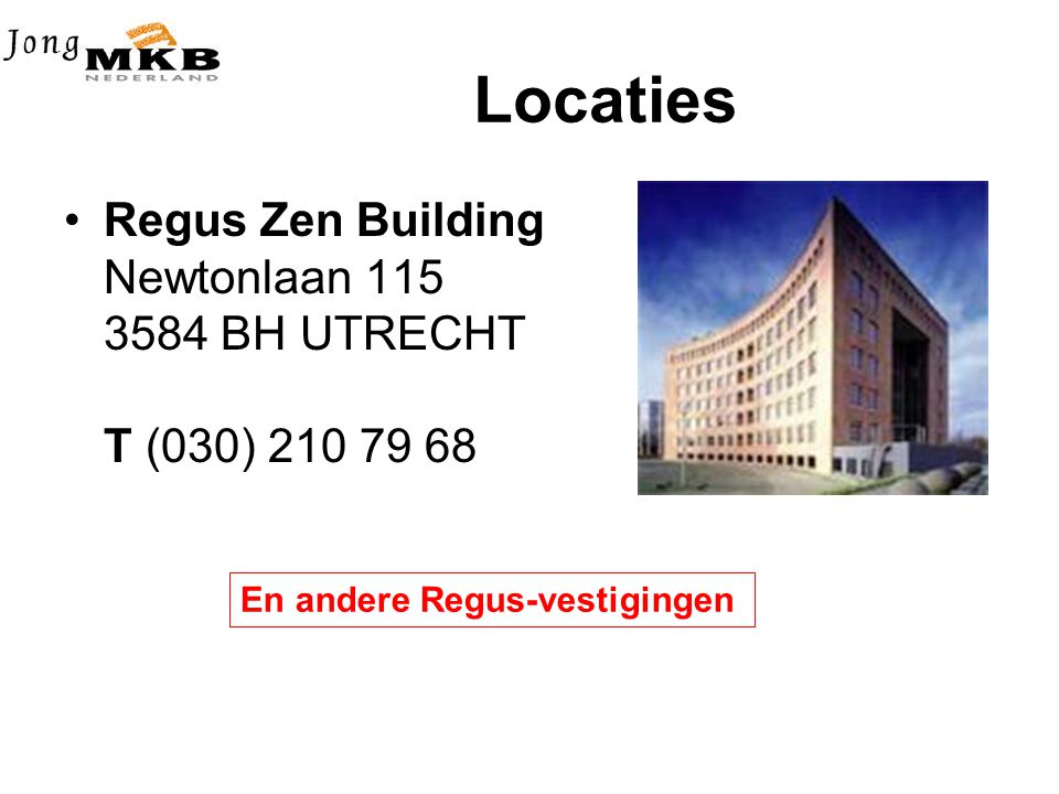 Locaties •Regus Zen Building Newtonlaan BH UTRECHT T (030) En andere Regus-vestigingen