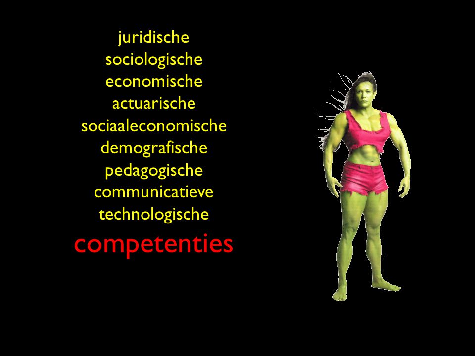 juridische sociologische economische actuarische sociaaleconomische demografische pedagogische communicatieve technologische competenties