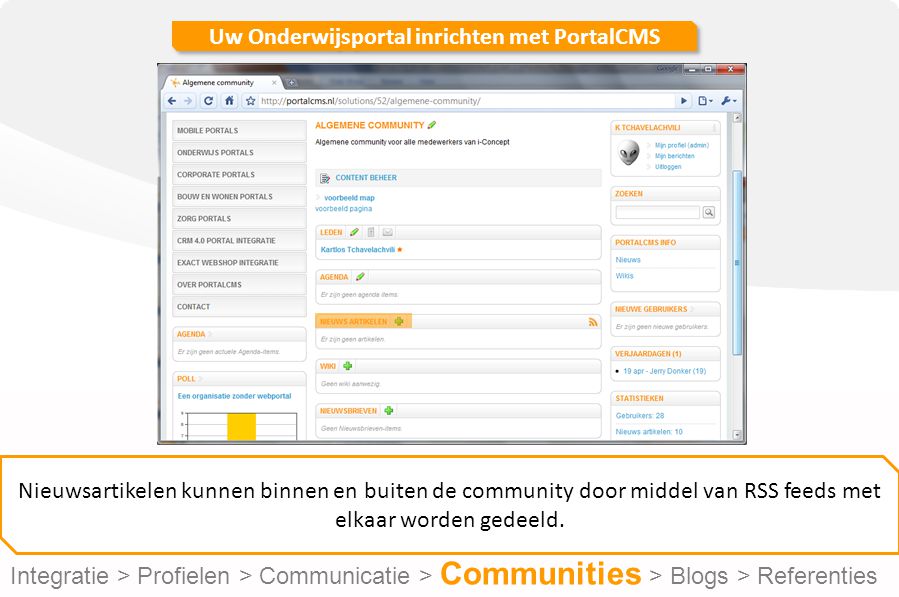 Uw Onderwijsportal inrichten met PortalCMS Nieuwsartikelen kunnen binnen en buiten de community door middel van RSS feeds met elkaar worden gedeeld.
