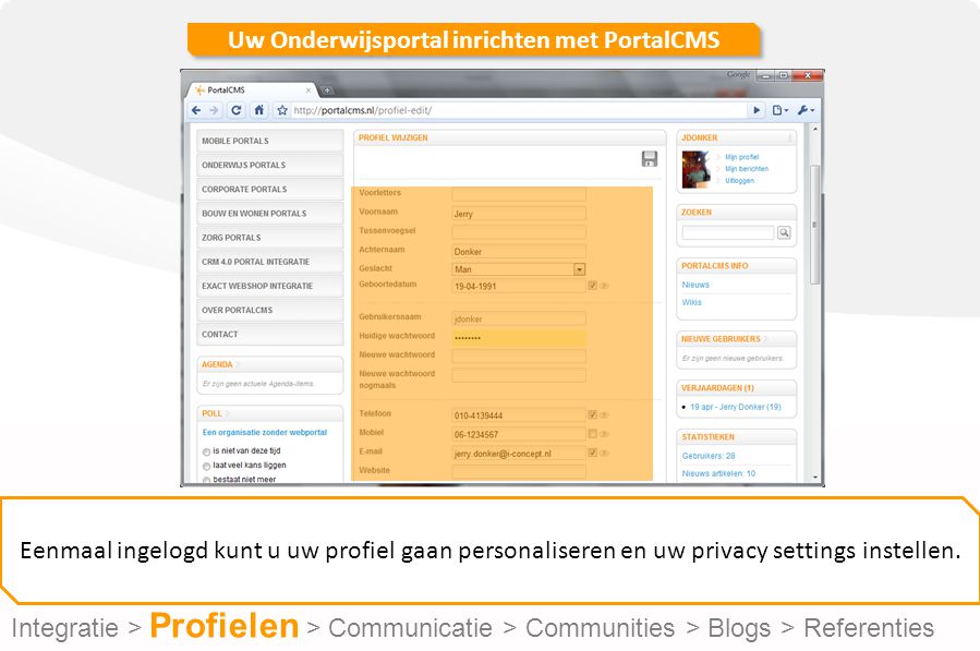 Uw Onderwijsportal inrichten met PortalCMS Eenmaal ingelogd kunt u uw profiel gaan personaliseren en uw privacy settings instellen.