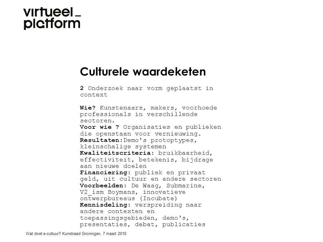 Culturele waardeketen 2 Onderzoek naar vorm geplaatst in context Wie.