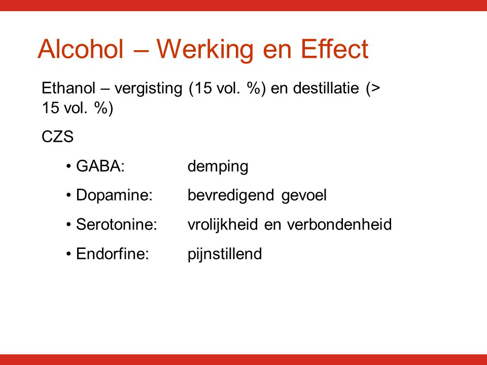 Alcohol – Werking en Effect Ethanol – vergisting (15 vol.