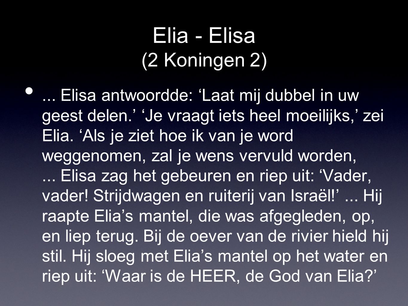 Elia - Elisa (2 Koningen 2) •...