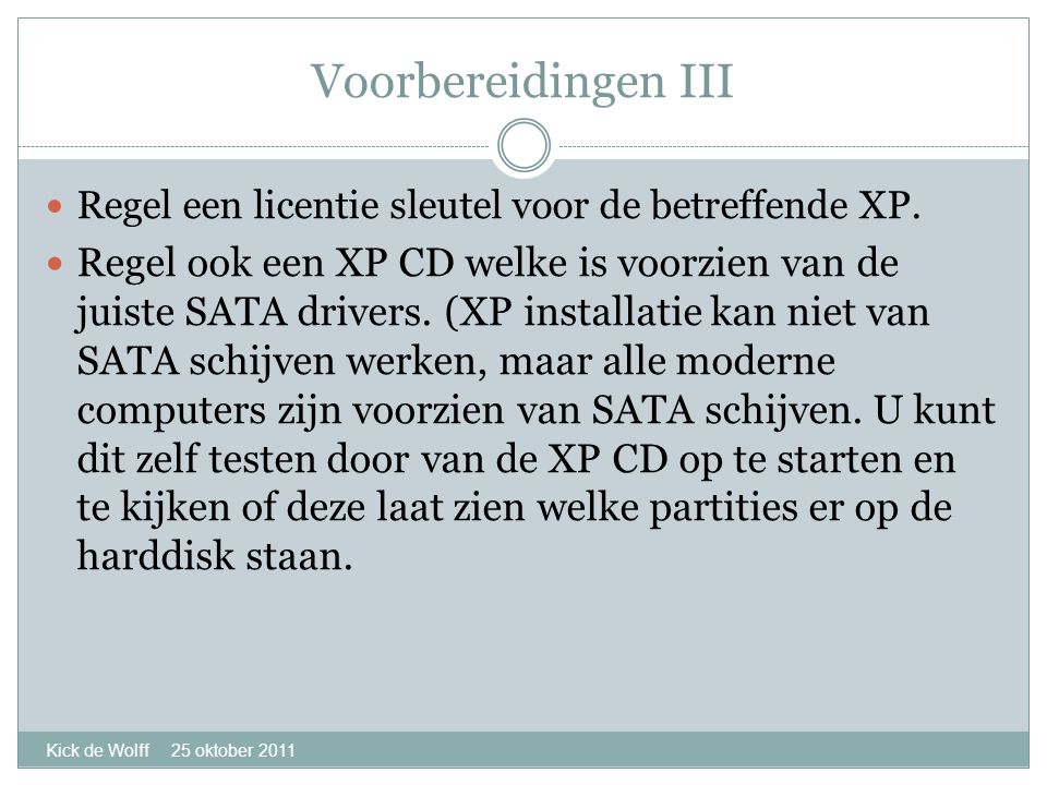 Voorbereidingen III Kick de Wolff 25 oktober 2011  Regel een licentie sleutel voor de betreffende XP.