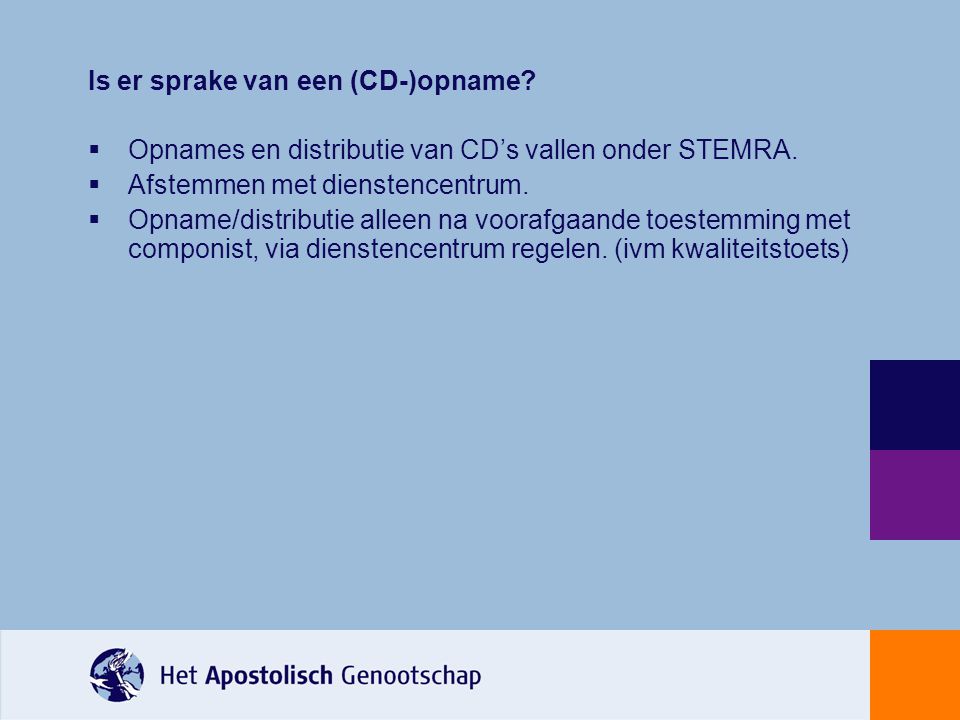 Is er sprake van een (CD-)opname.  Opnames en distributie van CD’s vallen onder STEMRA.