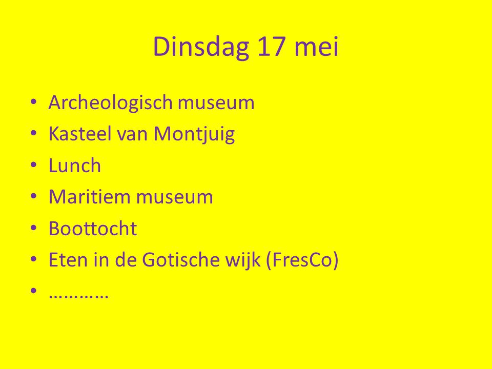 Dinsdag 17 mei • Archeologisch museum • Kasteel van Montjuig • Lunch • Maritiem museum • Boottocht • Eten in de Gotische wijk (FresCo) • …………