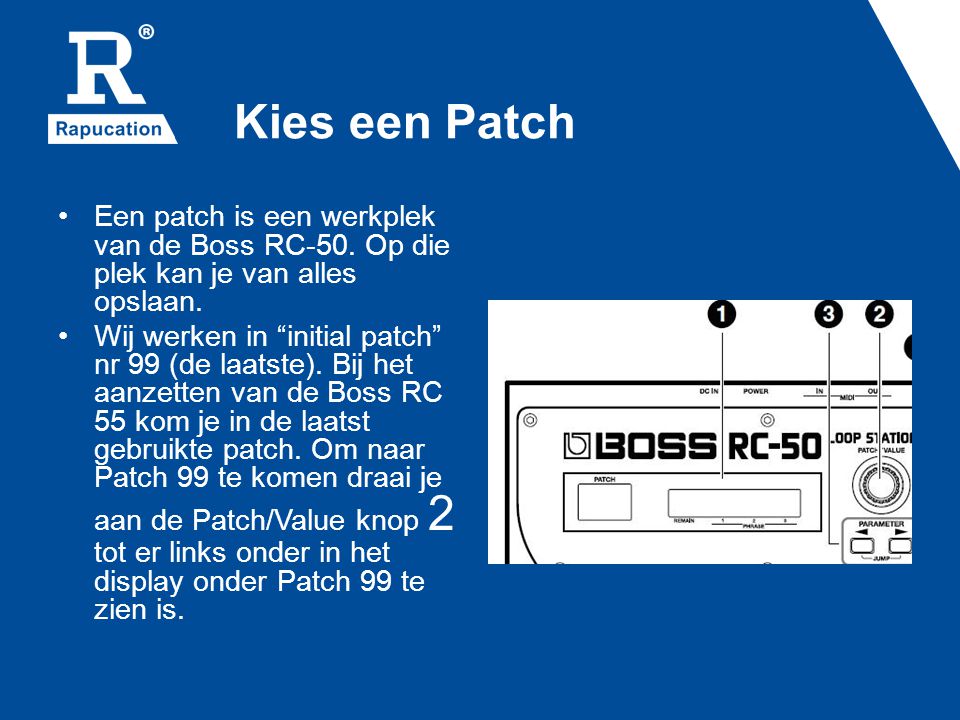 Kies een Patch • Een patch is een werkplek van de Boss RC-50.