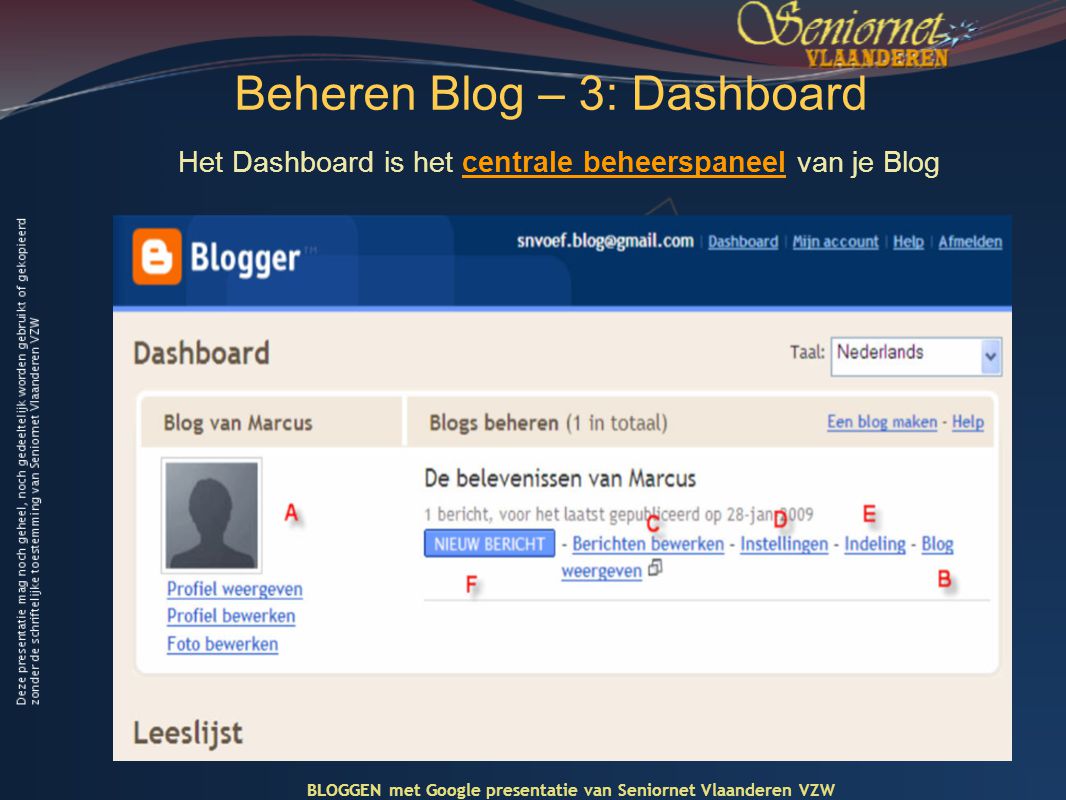Beheren Blog – 3: Dashboard Het Dashboard is het centrale beheerspaneel van je Blog BLOGGEN met Google presentatie van Seniornet Vlaanderen VZW