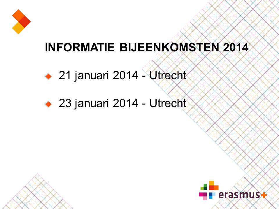 INFORMATIE BIJEENKOMSTEN 2014  21 januari Utrecht  23 januari Utrecht