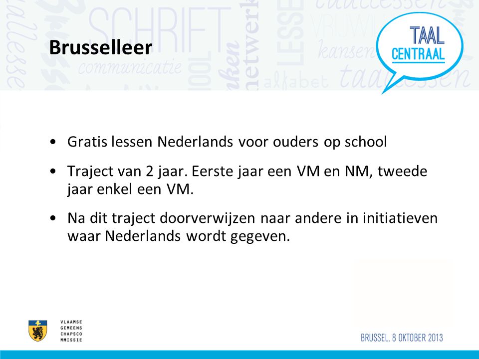 Brusselleer •Gratis lessen Nederlands voor ouders op school •Traject van 2 jaar.