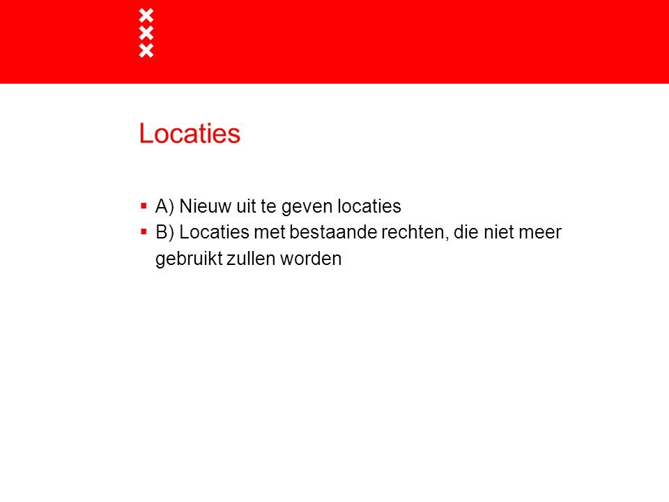 Locaties  A) Nieuw uit te geven locaties  B) Locaties met bestaande rechten, die niet meer gebruikt zullen worden