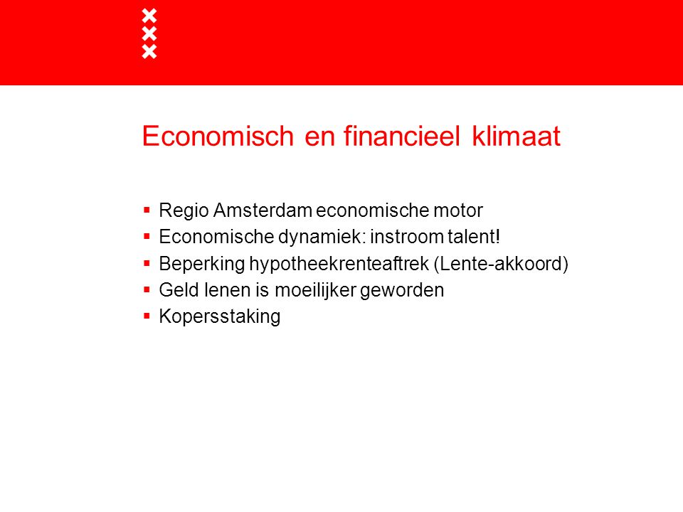 Economisch en financieel klimaat  Regio Amsterdam economische motor  Economische dynamiek: instroom talent.