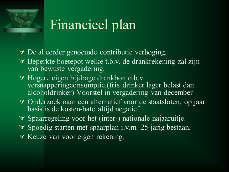 Financieel plan  De al eerder genoemde contributie verhoging.