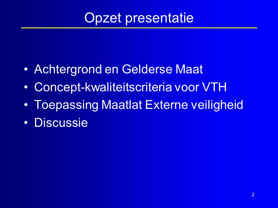 2 Opzet presentatie •Achtergrond en Gelderse Maat •Concept-kwaliteitscriteria voor VTH •Toepassing Maatlat Externe veiligheid •Discussie