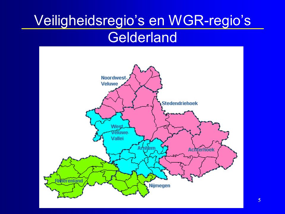 5 Veiligheidsregio’s en WGR-regio’s Gelderland