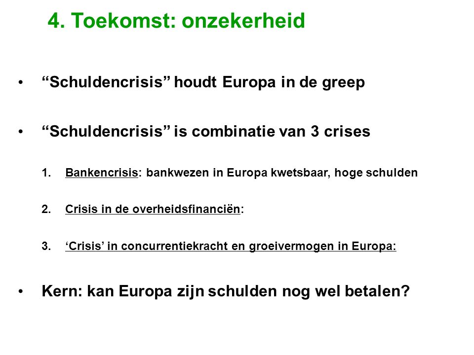 • Schuldencrisis houdt Europa in de greep • Schuldencrisis is combinatie van 3 crises 1.