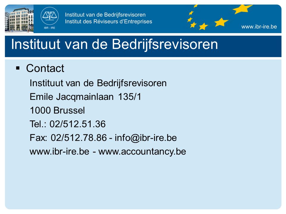  Contact Instituut van de Bedrijfsrevisoren Emile Jacqmainlaan 135/ Brussel Tel.: 02/ Fax: 02/ Instituut van de Bedrijfsrevisoren