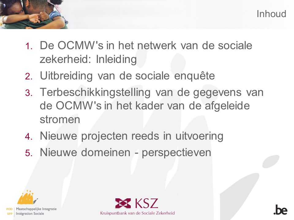 Inhoud 1. De OCMW s in het netwerk van de sociale zekerheid: Inleiding 2.