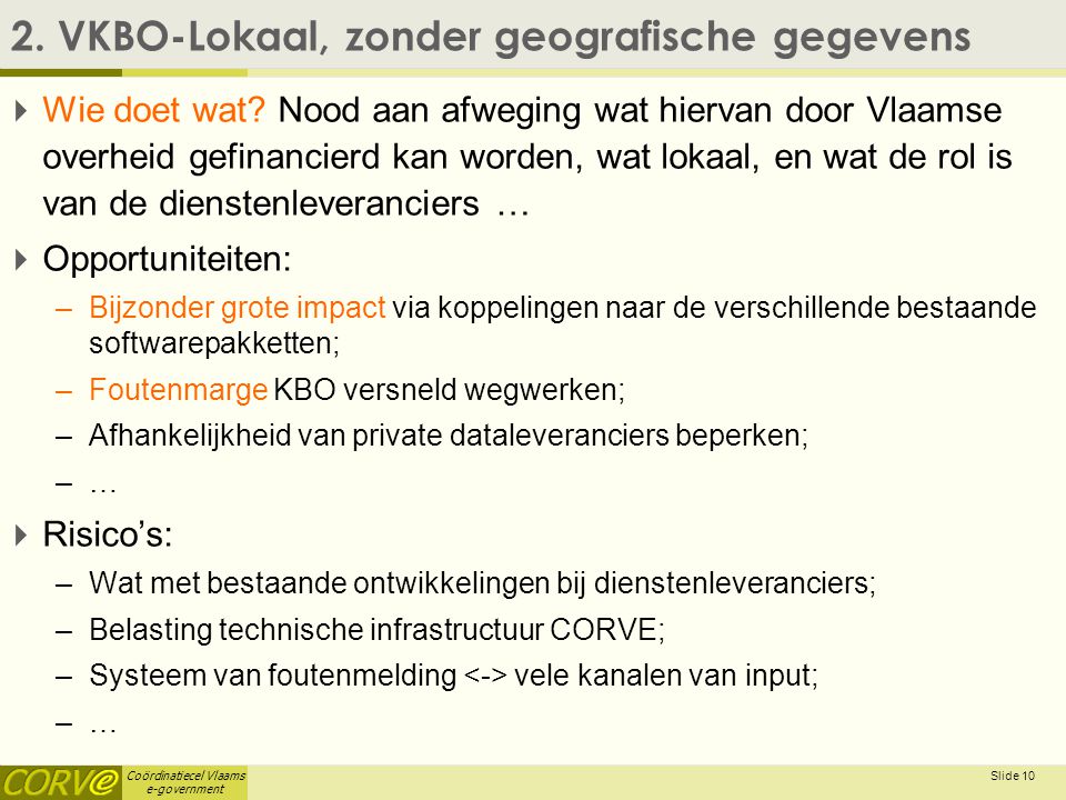 Coördinatiecel Vlaams e-government Slide 10 2.