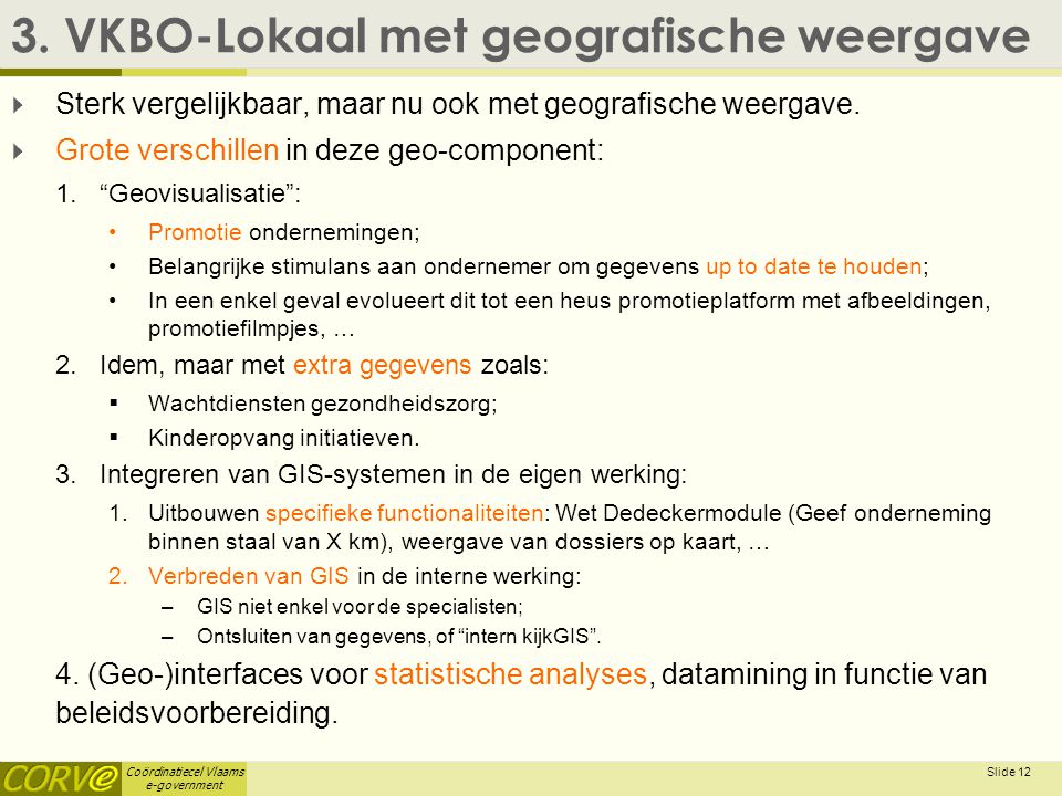 Coördinatiecel Vlaams e-government Slide 12 3.