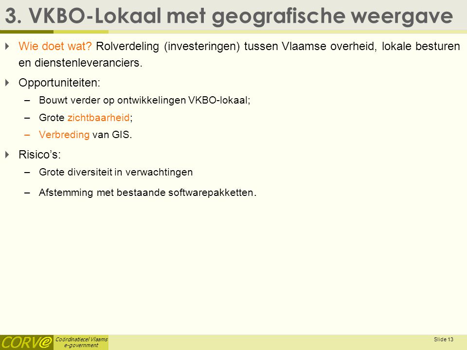 Coördinatiecel Vlaams e-government Slide 13 3.