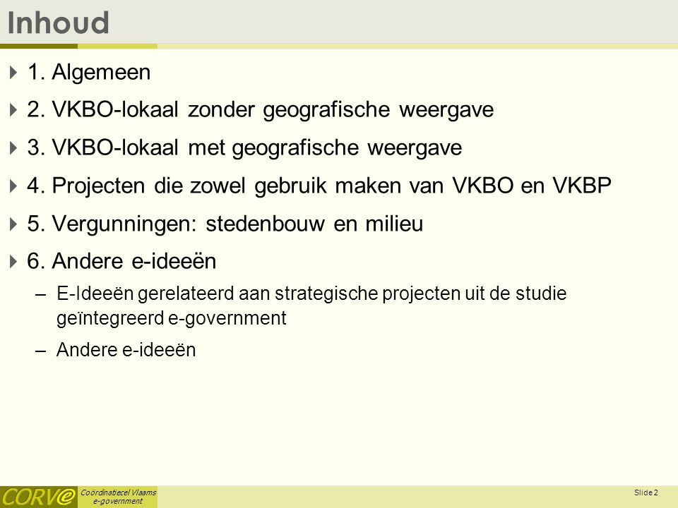 Coördinatiecel Vlaams e-government Slide 2 Inhoud  1.