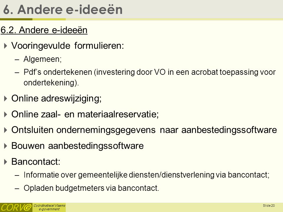 Coördinatiecel Vlaams e-government Slide Andere e-ideeën 6.2.