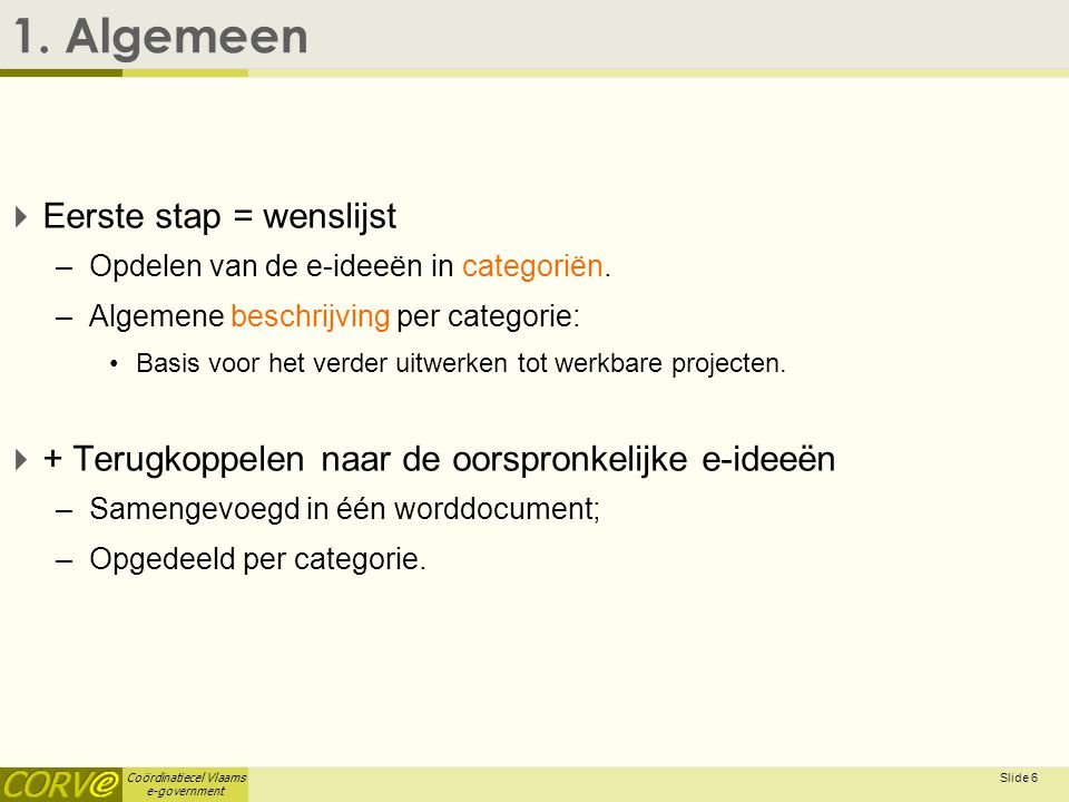 Coördinatiecel Vlaams e-government Slide 6 1.