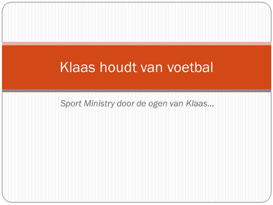 Sport Ministry door de ogen van Klaas… Klaas houdt van voetbal