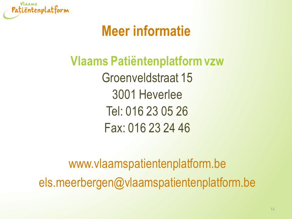 Meer informatie Vlaams Patiëntenplatform vzw Groenveldstraat Heverlee Tel: Fax: