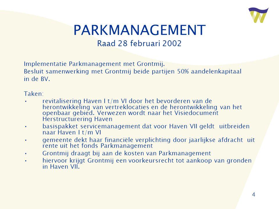 4 PARKMANAGEMENT Raad 28 februari 2002 Implementatie Parkmanagement met Grontmij.