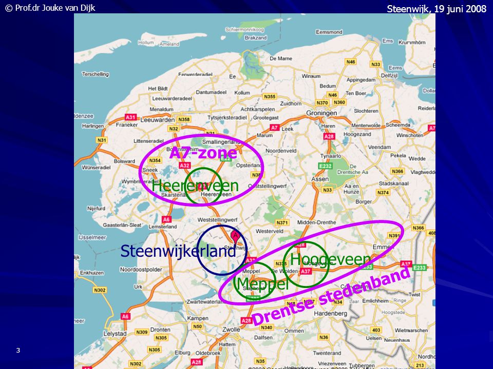 © Prof.dr Jouke van Dijk Steenwijk, 19 juni Steenwijkerland Heerenveen Meppel Hoogeveen A7-zone Drentse stedenband