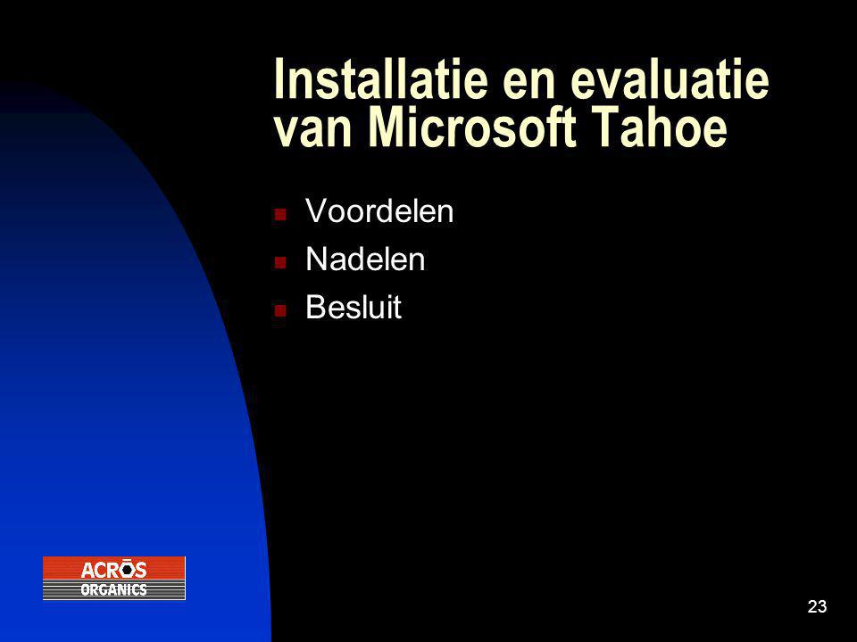 23 Installatie en evaluatie van Microsoft Tahoe  Voordelen  Nadelen  Besluit